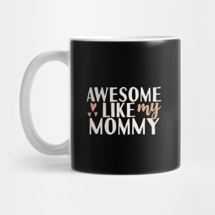 Awesome Like My Mommy Mug